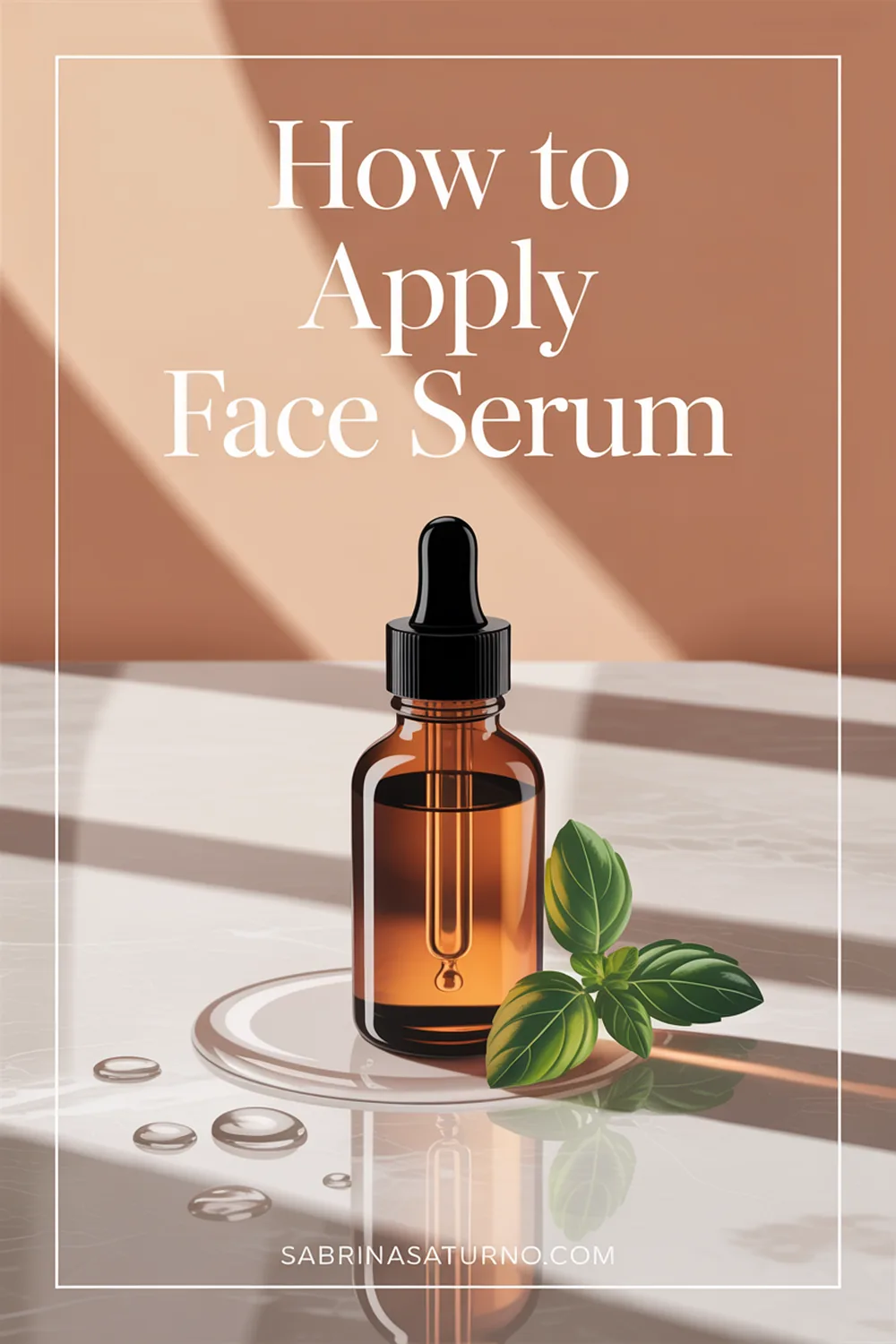 Pinterest pin for How to Apply Face Serum: Step by Step