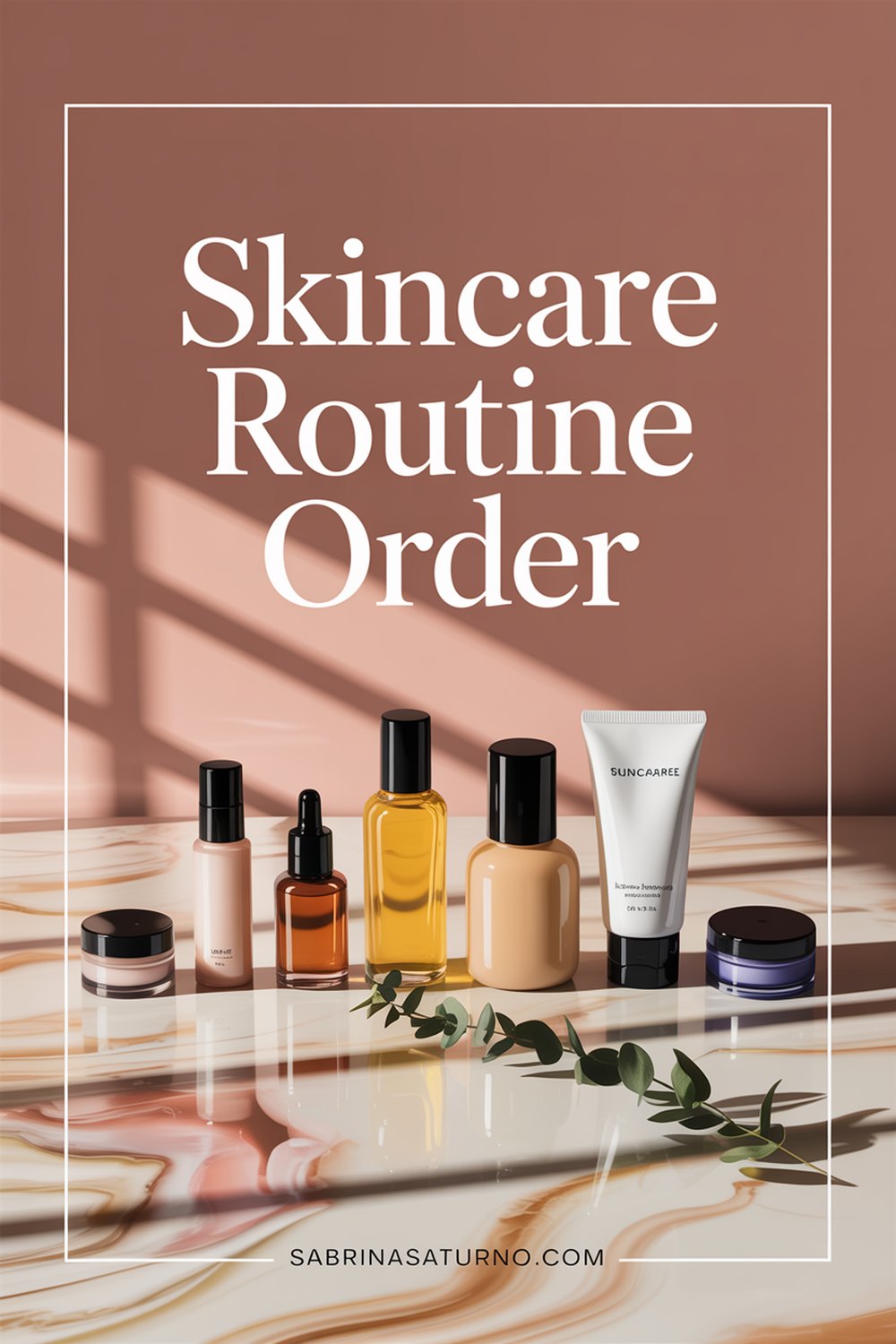 Pinterest pin for Skincare Routine Order: The Full Guide